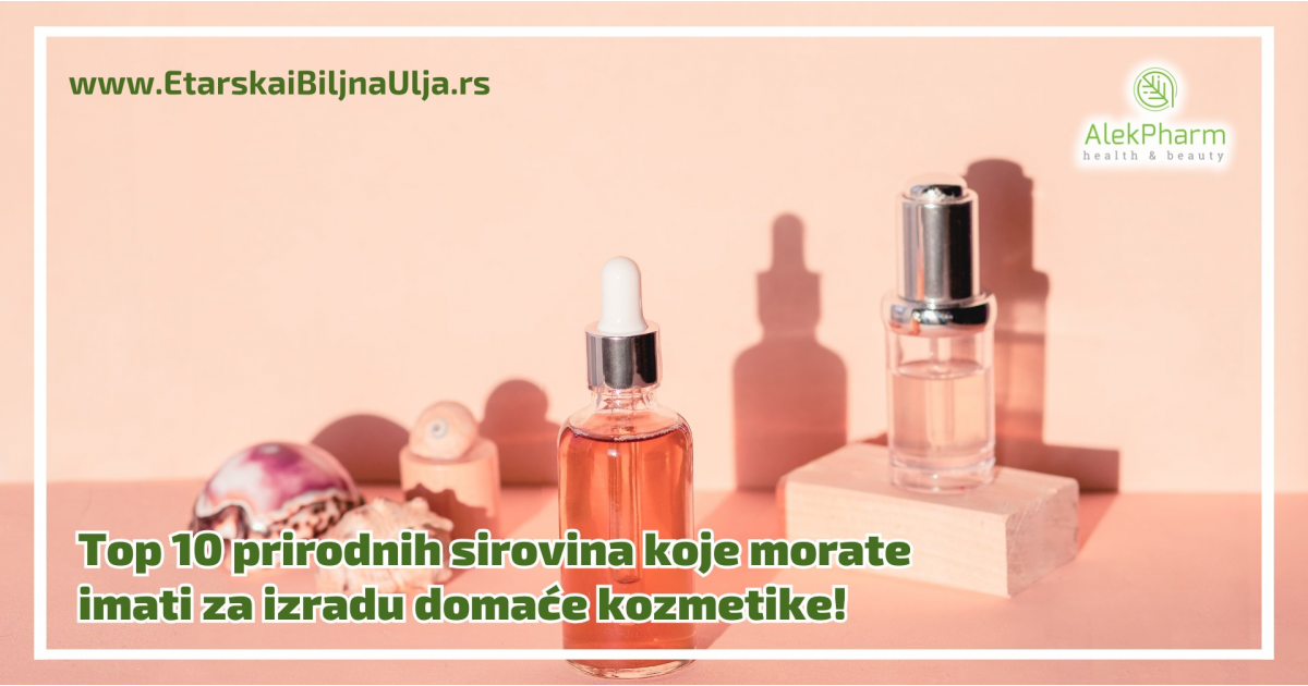 Top 10 prirodnih sirovina koje morate imati za izradu domaće kozmetike! Top 10 prirodnih sirovina koje morate imati za izradu domaće kozmetike!