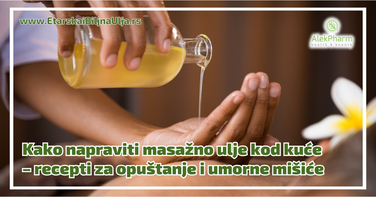 Kako napraviti masažno ulje kod kuće – recepti za opuštanje i umorne mišiće Kako napraviti masažno ulje kod kuće – recepti za opuštanje i umorne mišiće