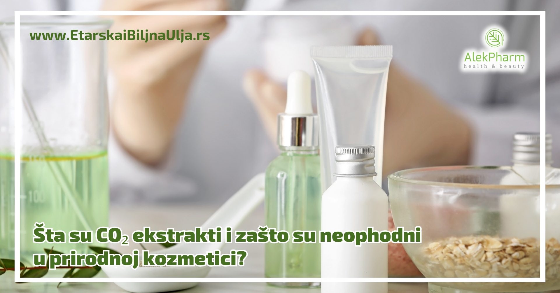 Šta su CO₂ ekstrakti i zašto su neophodni u prirodnoj kozmetici?