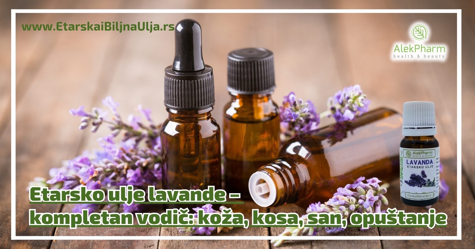 Etarsko ulje lavande – kompletan vodič: koža, kosa, san, opuštanje